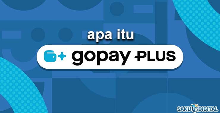 Apa itu GoPay Plus