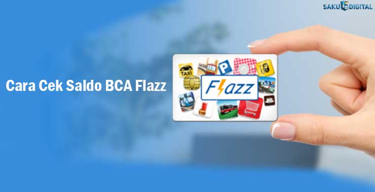 Cara Cek Saldo BCA Flazz