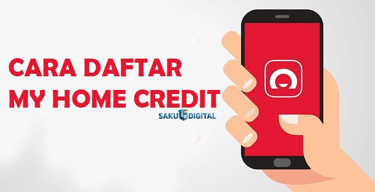 Cara Daftar My Home Credit