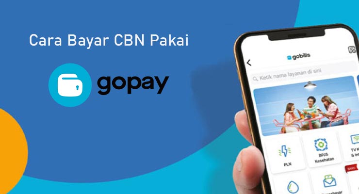 Cara Bayar CBN Pakai Gopay Terbaru