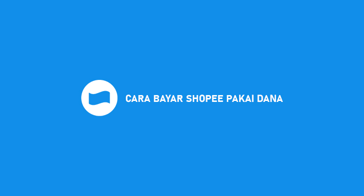 Cara Bayar Shopee Pakai Dana Paling Ampuh Pasti Berhasil