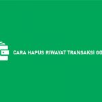 Cara Hapus Riwayat Transaksi Gopay Mudah Cepat