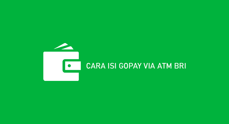 Cara Isi Gopay Via ATM BRI Beserta Biaya Limit