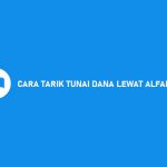 Cara Tarik Tunai Dana Lewat Alfamart Beserta Syarat Biaya