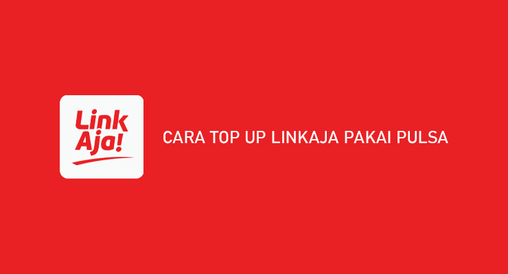 Cara Top Up LinkAja Pakai Pulsa