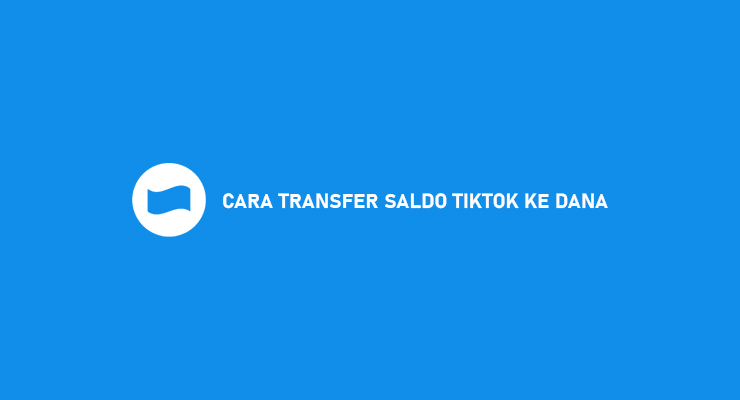 Cara Transfer Saldo Tiktok Ke Dana