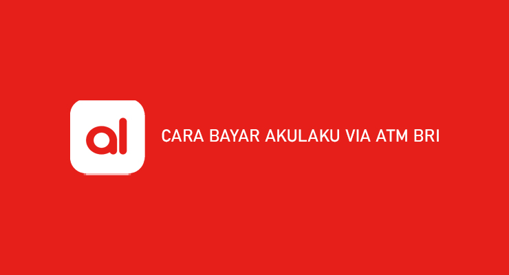 CARA BAYAR AKULAKU VIA ATM BRI