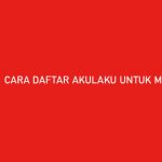 CARA DAFTAR AKULAKU UNTUK MAHASISWA