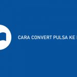 CARA CONVERT PULSA KE DANA