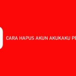 CARA HAPUS AKUN AKUKAKU PERMANEN