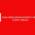 CARA MENCAIRKAN INSENTIF PRAKERJA LEWAT LINKAJA