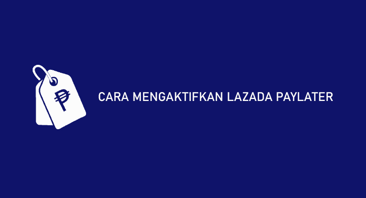 CARA MENGAKTIFKAN LAZADA PAYLATER