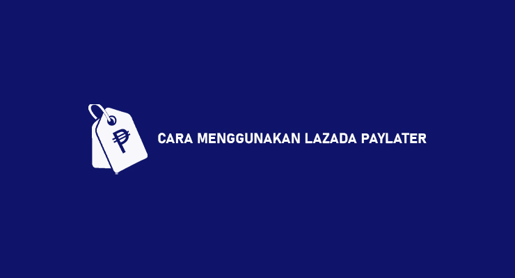 CARA MENGGUNAKAN LAZADA PAYLATER