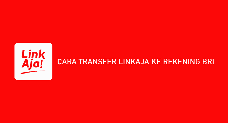 CARA TRANSFER LINKAJA KE REKENING BRI