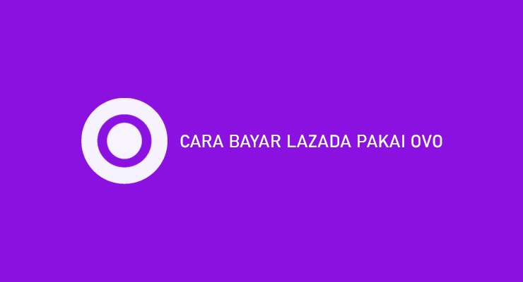 CARA BAYAR LAZADA PAKAI OVO