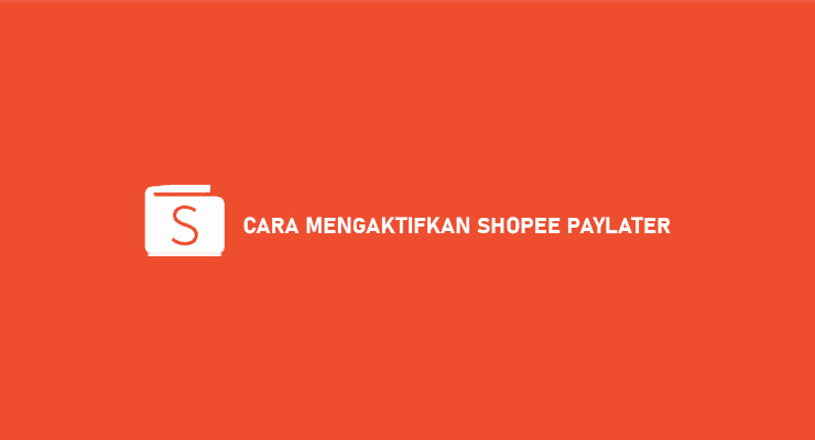 CARA MENGAKTIFKAN SHOPEE PAYLATER