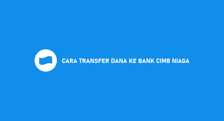 CARA TRANSFER DANA KE BANK CIMB NIAGA