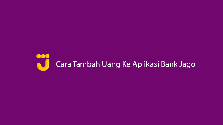 Cara Tambah Uang Ke Aplikasi Bank Jago