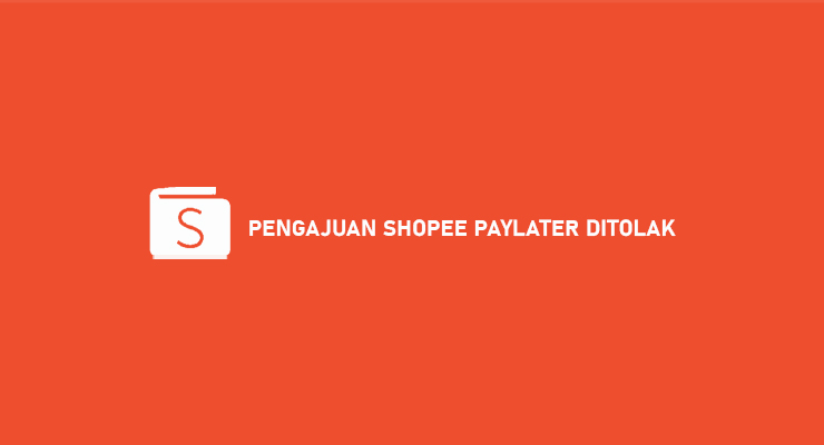 PENGAJUAN SHOPEE PAYLATER DITOLAK