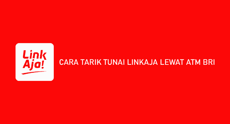 CARA TARIK TUNAI LINKAJA LEWAT ATM BRI