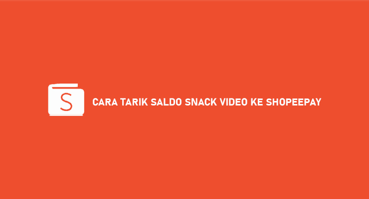 CARA TARIK SALDO SNACK VIDEO KE SHOPEEPAY