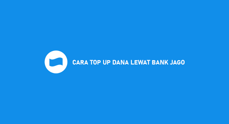 CARA TOP UP DANA LEWAT BANK JAGO