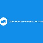 CARA TRANSFER PAYPAL KE DANA