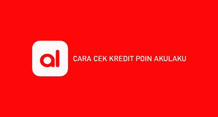 CARA CEK KREDIT POIN AKULAKU