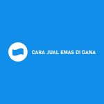 CARA JUAL EMAS DI DANA