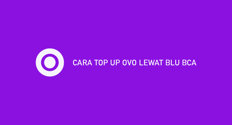 CARA TOP UP OVO LEWAT BLU BCA