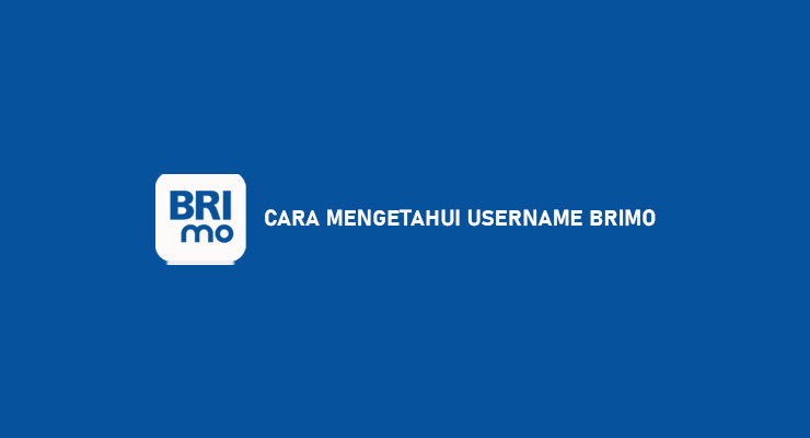 Cara Mengetahui Username BRImo Paling Mudah