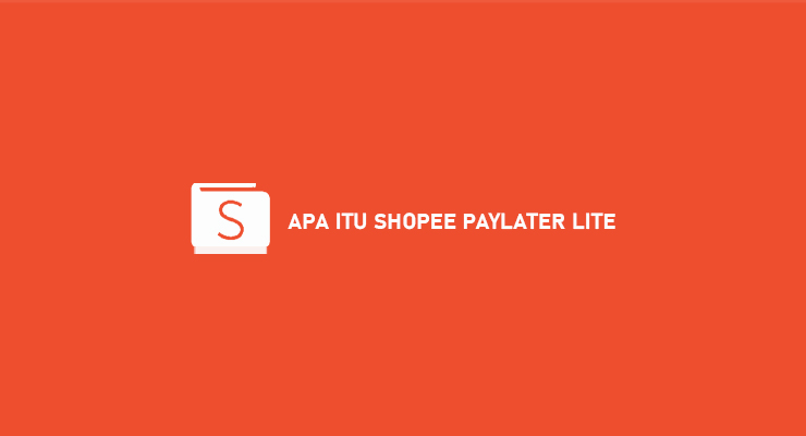 Apa Itu Shopee Paylater Lite Fungsi Limit Bunga