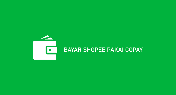 CARA BAYAR SHOPEE PAKAI GOPAY