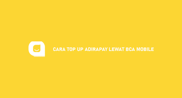 CARA TOP UP ADIRAPAY LEWAT BCA MOBILE