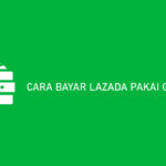 CARA BAYAR LAZADA PAKAI GOPAY