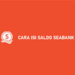 Cara Isi Saldo SeaBank Semua Metode