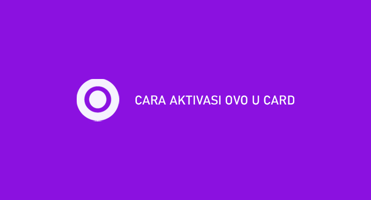 Cara Aktivasi OVO U Card