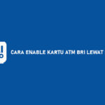 Cara Enable Kartu ATM BRI Lewat BRImo