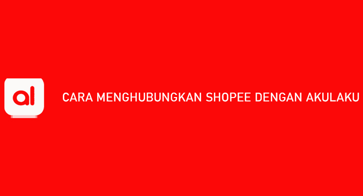 Cara Menghubungkan Shopee dengan Akulaku