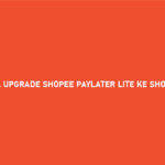 Cara Upgrade Shopee Paylater Lite Ke Shopee Paylater