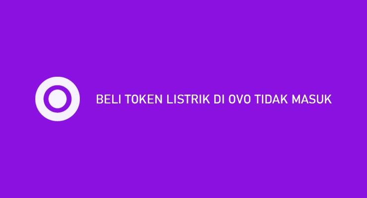 Beli Token Listrik di OVO Tidak Masuk