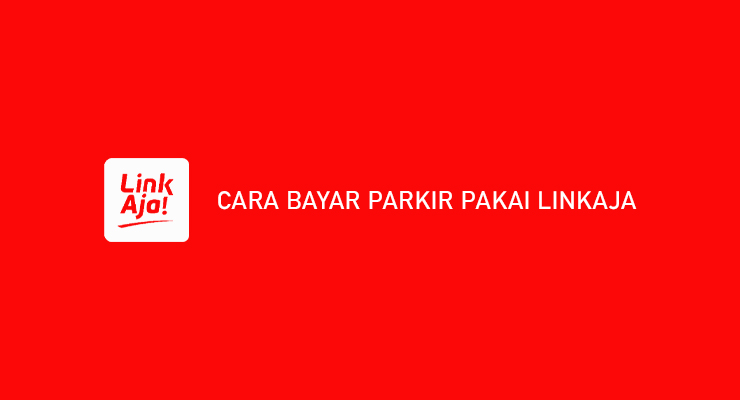 Cara Bayar Parkir Pakai LinkAja