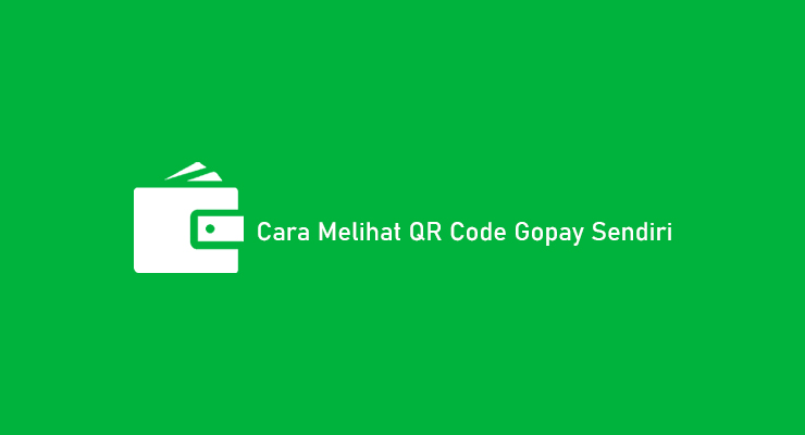 Cara Melihat QR Code Gopay Sendiri