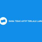 DANA Tidak Aktif Terlalu Lama