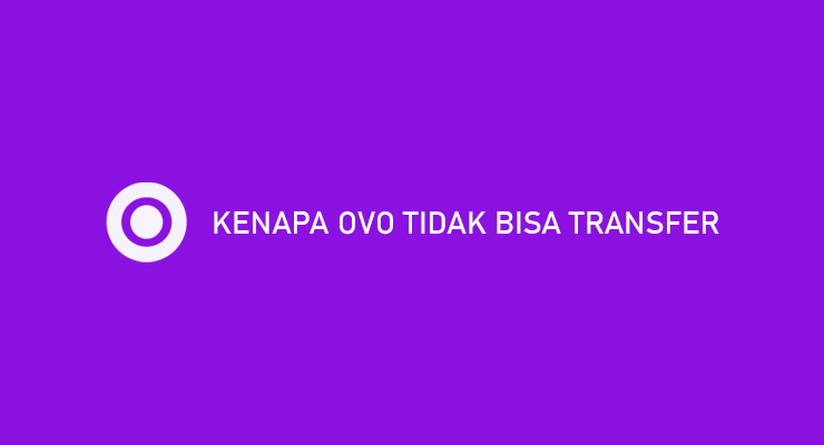 Kenapa OVO Tidak Bisa Transfer