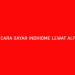 Cara Bayar Indihome Lewat Alfamart