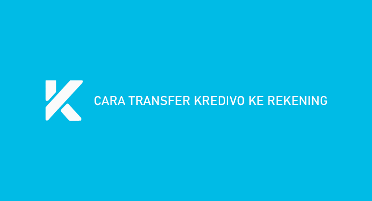 Cara Transfer Kredivo Ke Rekening 1