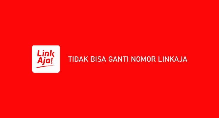 Tidak Bisa Ganti Nomor LinkAja