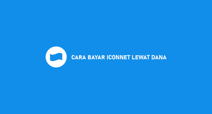 Cara Bayar Iconnet Pakai DANA