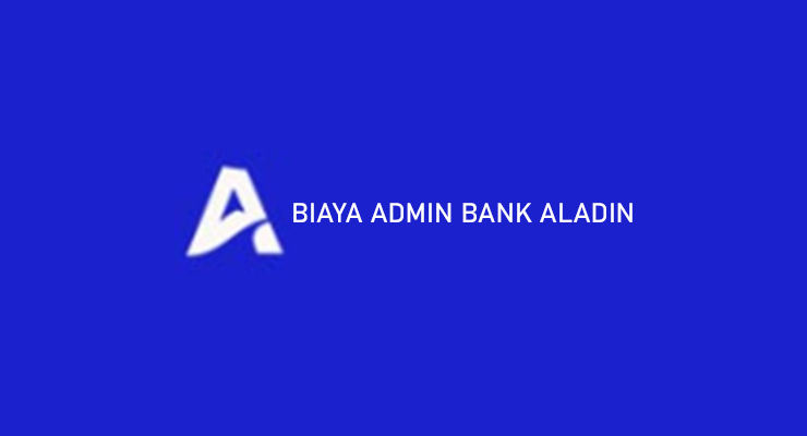 Biaya Admin Bank Aladin